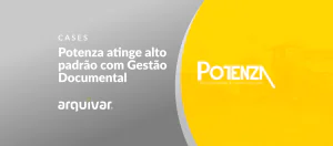 Potenza atinge alto padrão de qualidade em gestão documental