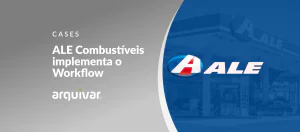 ALE Combustíveis e o Workflow