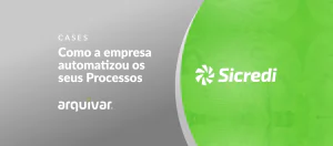 Sicredi Recife: Digitalização in-company e a melhora na gestão documental