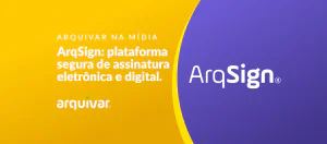 Chega ao mercado a ArqSign, plataforma de assinatura eletrônica e digital com processo considerado o mais seguro