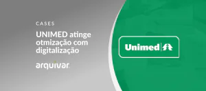 Unimed Gerais de Minas: Como a digitalização transformou a gestão de documentos