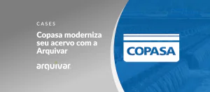 Descubra como a Copasa modernizou seu acervo com a ajuda da Arquivar