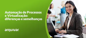 capa com título Automação de Processos e Virtualização: diferenças e semelhanças e ao lado direito uma profissional sorrindo